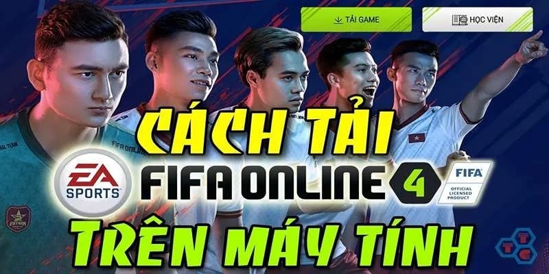 Hướng dẫn tải FIFA Mobile trên các nền tảng